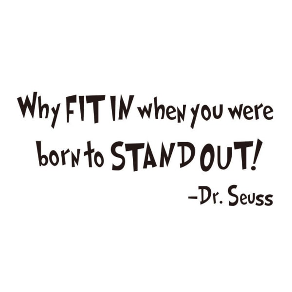 Citat wallsticker. Why Fit In when you were born to Stand Out. Citat wallsticker. Why Fit In when you were born to Stand Out.