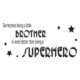 Citat wallsticker. A little brother is better than a superhero. Mobil, PC og tablet tilbehør